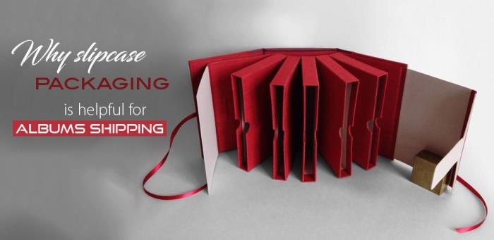 Why slipcase packaging is helpful for albums shipping?